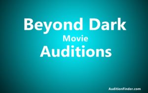 Beyond Dark Movie Auditions