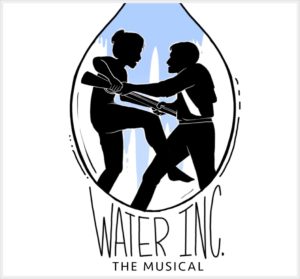 Water, Inc., The Musical - Theatre